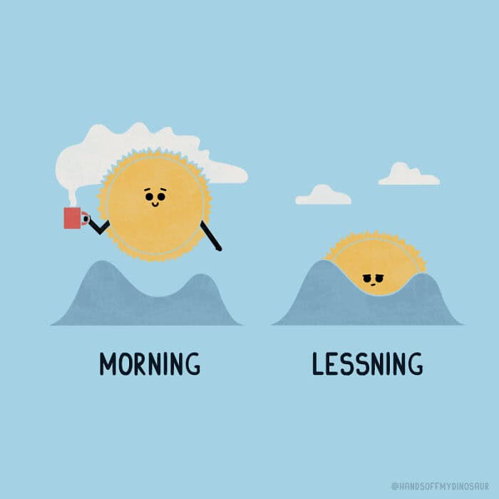 A pun-filled single panel comic showing a bright yellow sun with coffee labeled "Morning" and the sun sinking behind a mountain with tired, heavy eyes labeled "Lessning."