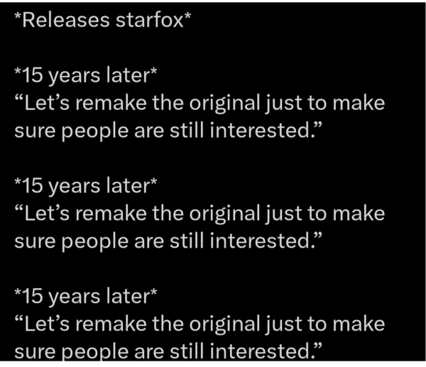 A text-based Star Fox remake meme mocking Nintendo’s cycle of releasing the original game and then remaking it every 15 years just to "make sure people are still interested" instead of moving the story forward.