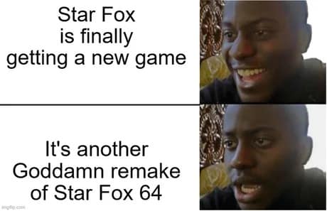 A "Surprised and Disappointed Guy" Star Fox remake meme capturing the emotional whiplash of finding out a new Star Fox game exists, only to realize it is yet another remake of the N64 classic.
