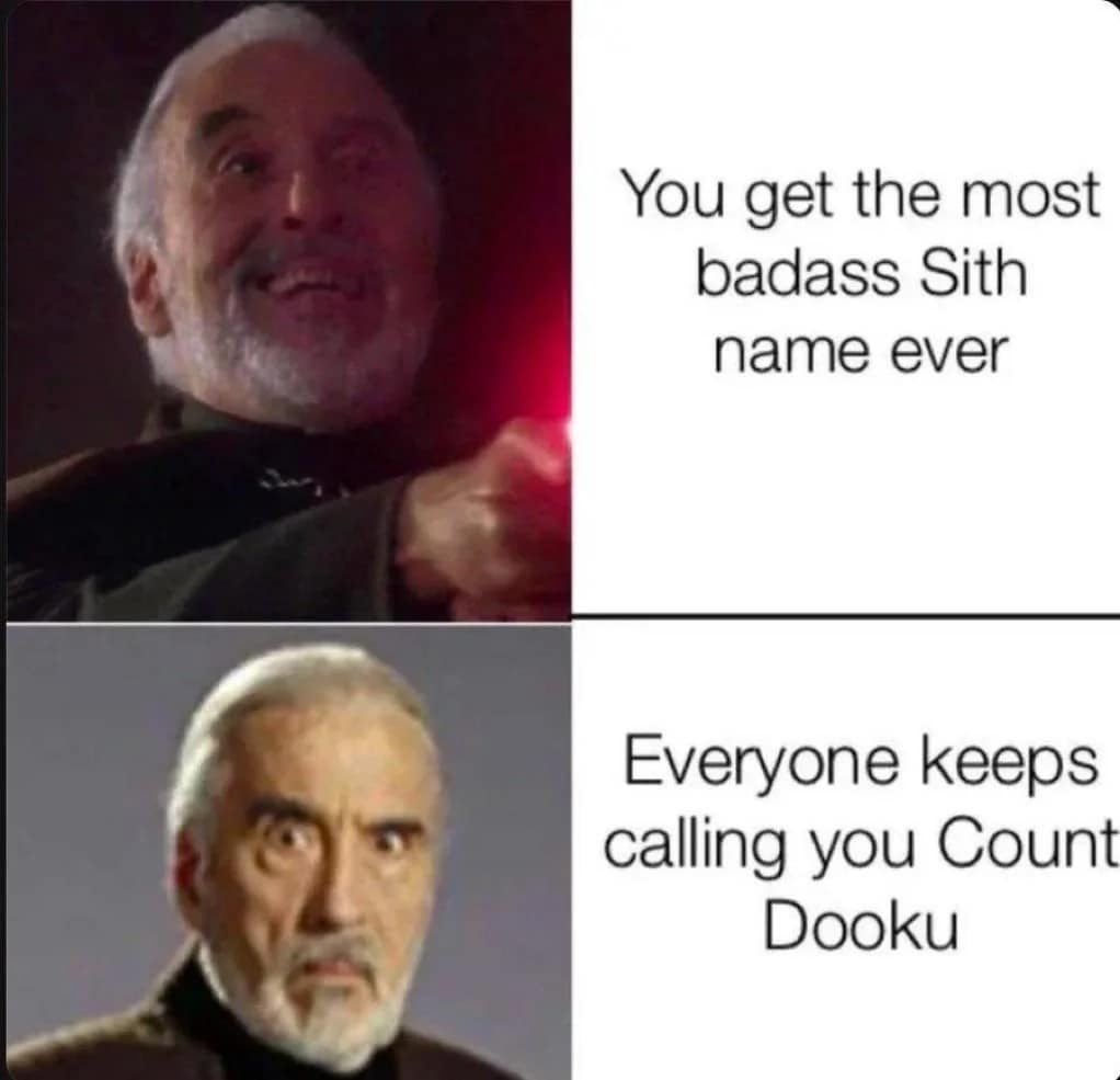A Sith Lord realizes his name is Count Dooku instead of something more intimidating in this classic Star Wars meme.