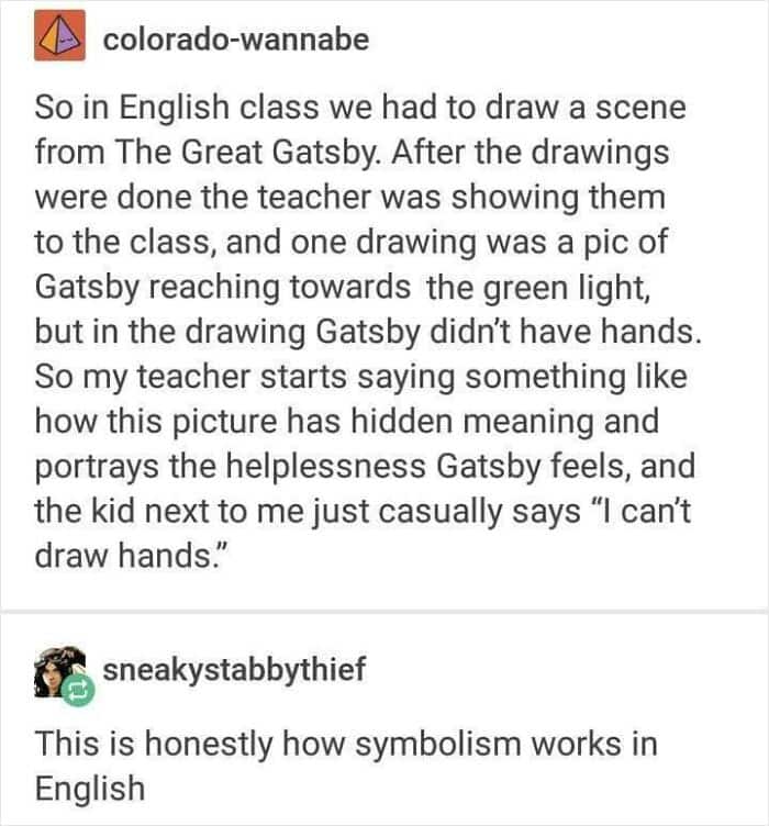 A classic student meme detailing an English class "symbolism" fail where a teacher overanalyzes a handless drawing of Gatsby as a sign of helplessness, only for the student to admit they just can't draw hands.