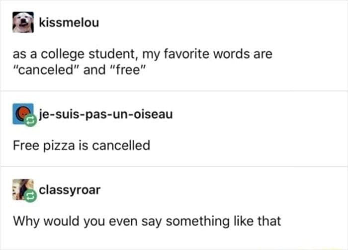 A humorous Tumblr thread discussing how the words "free" and "canceled" are a student's only joy, until they are combined into the ultimate nightmare: "Free pizza is cancelled."