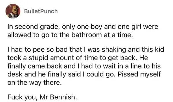 A horror story about a teacher named Mr. Bennish and a one-student bathroom policy.
