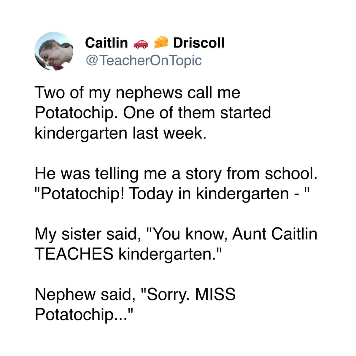 A heartwarming and funny teacher meme about a kindergarten teacher's nephew officially upgrading her title to "MISS Potatochip."