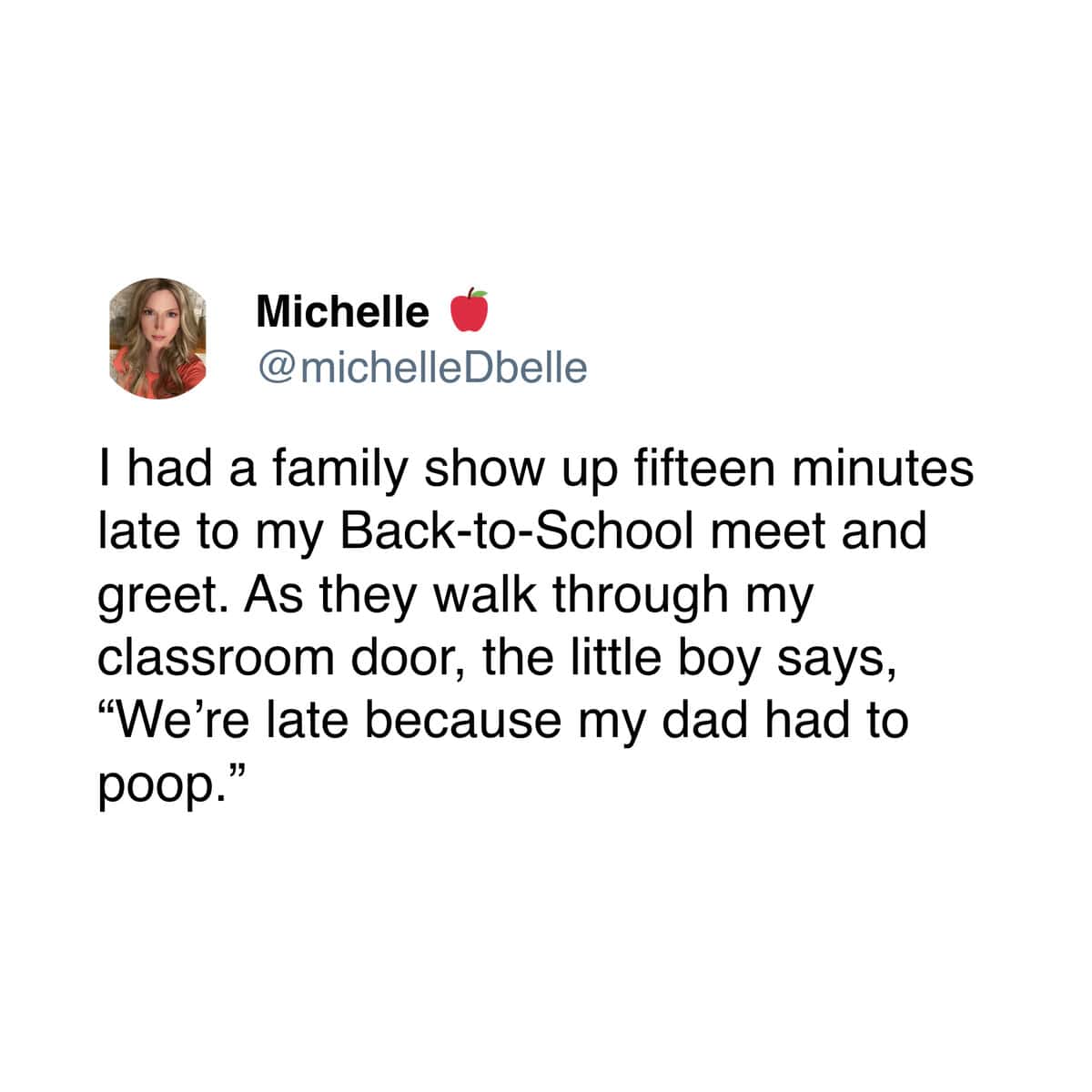 A classic teacher meme tweet about the brutal honesty of a child revealing his father’s bathroom habits as the reason for being late to a school meeting.