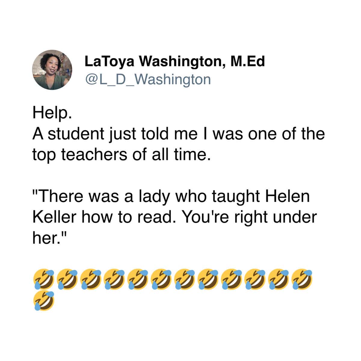 A peak teacher meme tweet where a student gives a legendary backhanded compliment, ranking their teacher just below the woman who taught Helen Keller.