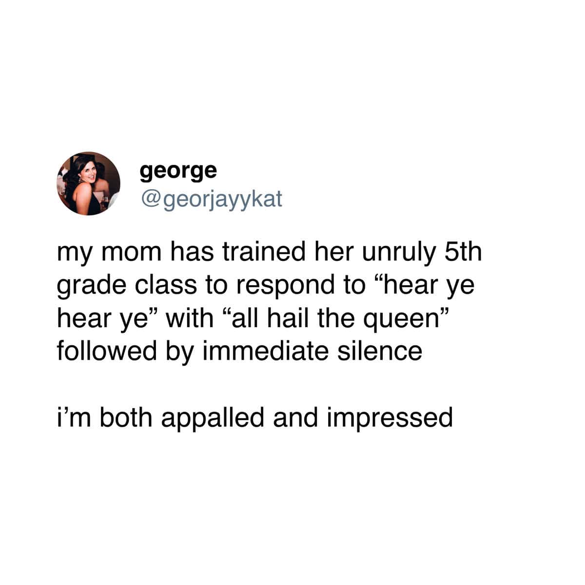 A power-trip teacher meme tweet about a 5th grade teacher training her unruly students to shout "all hail the queen" in exchange for silence.
