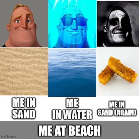 A dark humor tactical beach meme utilizes the Mr. Incredible Becoming Uncanny template to chart the physical progression of a beach visit, moving from "ME IN SAND" to "ME IN WATER" before transforming into a completely gritty, sand-crusted "ME IN SAND (AGAIN)" textured like two frozen fried fish sticks.