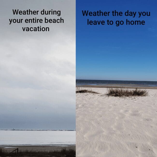A highly relatable two-panel beach meme contrasting a gray, dreary, overcast shoreline labeled "Weather during your entire beach vacation" against a brilliant, sunny blue-sky day labeled "Weather the day you leave to go home."