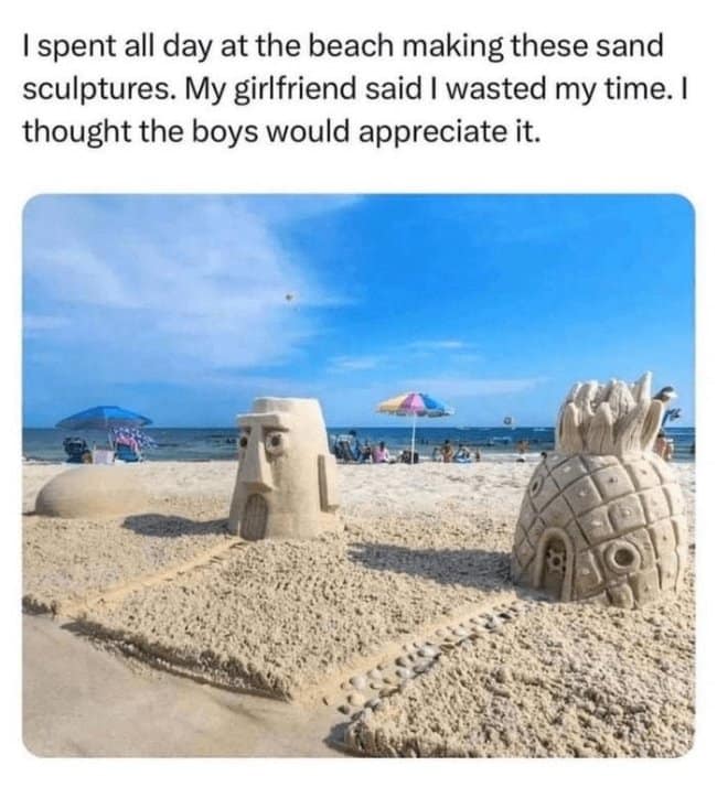 A pop-culture beach meme displaying highly detailed sand sculptures of SpongeBob's pineapple house and Squidward's Easter Island head home, with a text overlay addressing whether the effort was a waste of time.