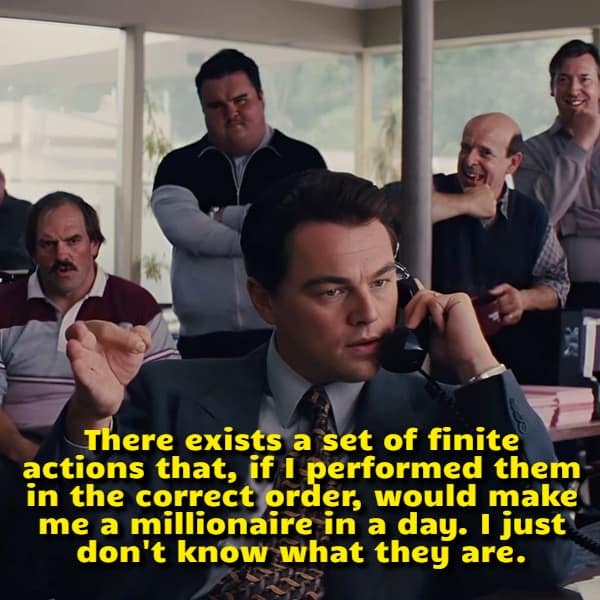 Actor Leonardo DiCaprio aggressively making phone calls in The Wolf of Wall Street frames a highly relatable visual funny shower thought about the exact mathematical sequence of actions needed to become a millionaire in a single day.