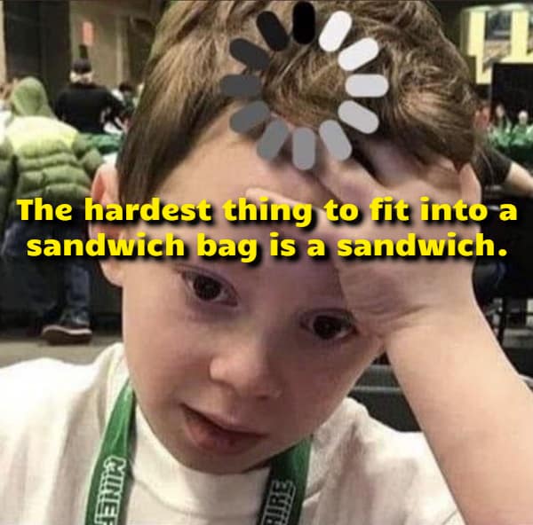 The viral internet meme of a wide-eyed, stressed young boy with a digital loading wheel edited onto his forehead illustrates a visual funny shower thought tracking the supreme design flaws of plastic sandwich bags.