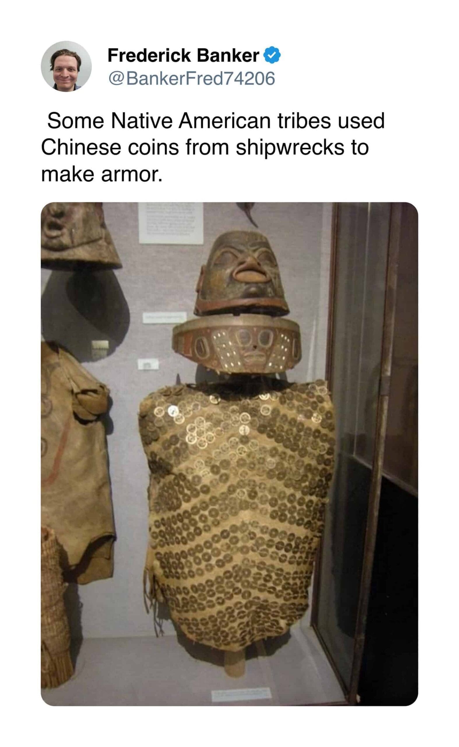 weird history tweet explaining that some Native American tribes used Chinese coins salvaged from shipwrecks to make armor, featuring a museum display of a Tlingit coin-covered chest piece, a carved wooden visor, and a stylized helmet.