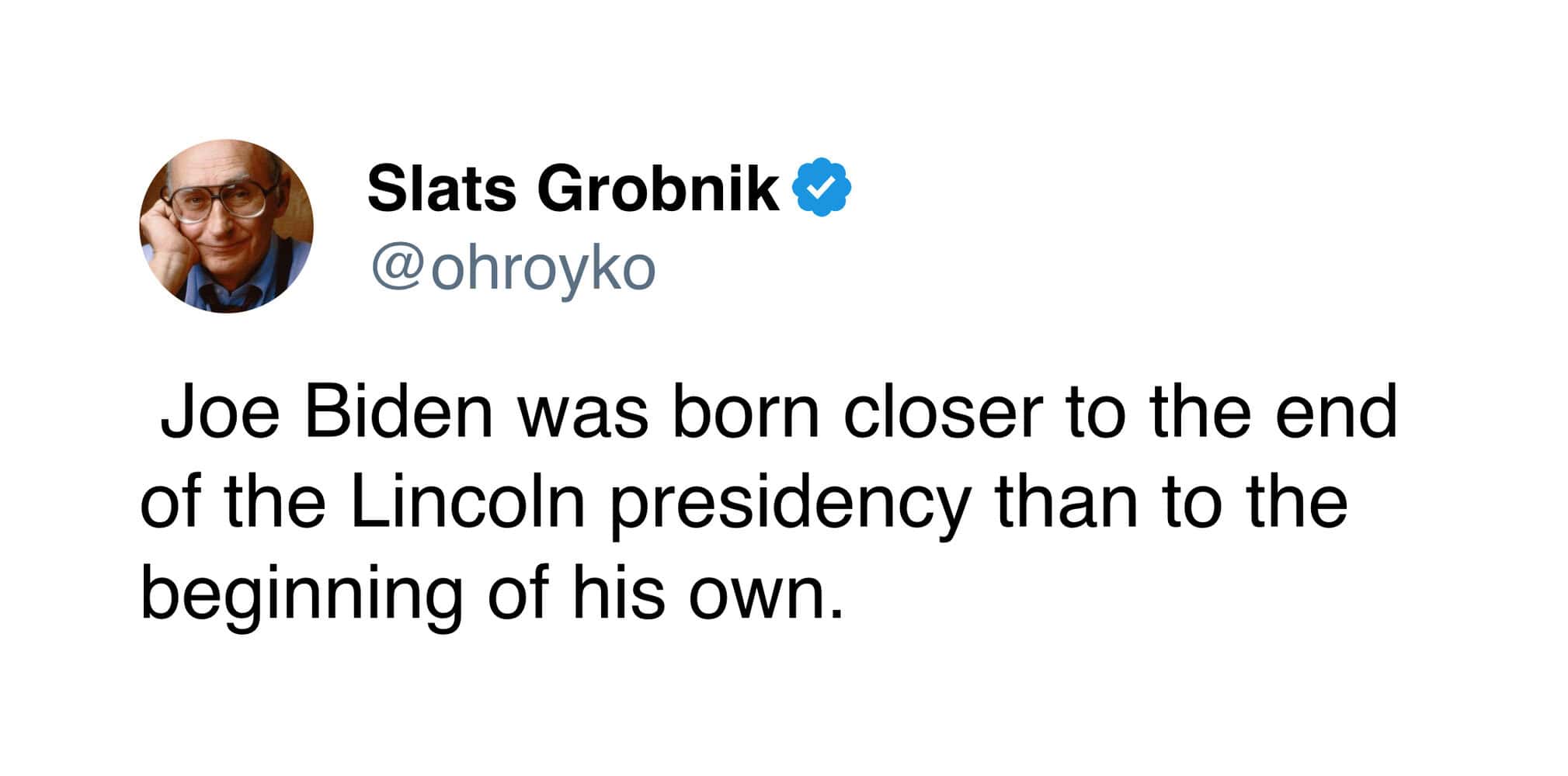 A tweet highlighting a weird historical fact about timeline overlaps, stating that Joe Biden's birth in 1942 was closer to the end of Abraham Lincoln's presidency than to the start of his own in 2021.