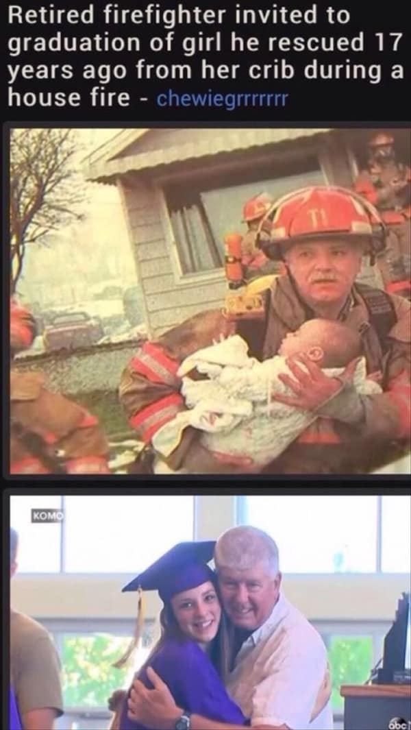 A full-circle wholesome meme showing two photos: one of a firefighter rescuing a baby from a house fire 17 years ago, and another of that same retired firefighter attending the girl's high school graduation.