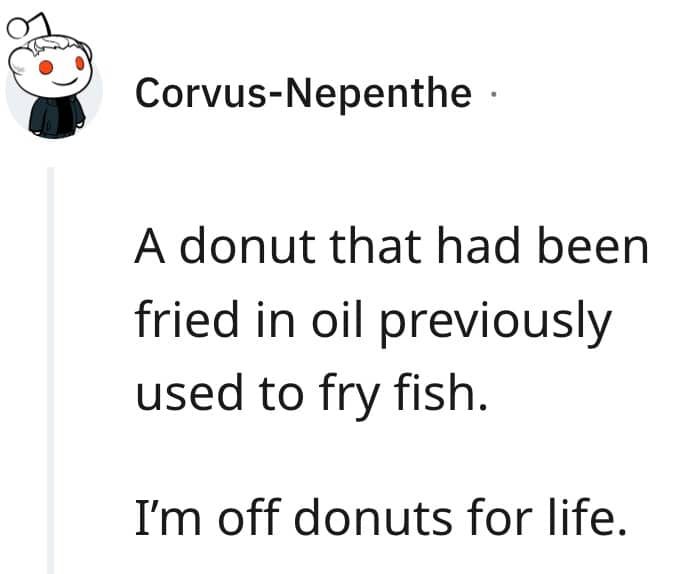 Reddit comment about a donut fried in oil previously used to fry fish.