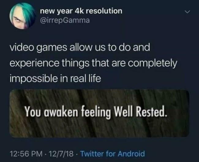 Tweet says video games let us experience things impossible in real life, paired with an in-game message reading “You awaken feeling well rested,” making an adulthood meme out of the cruel fantasy of waking up refreshed.