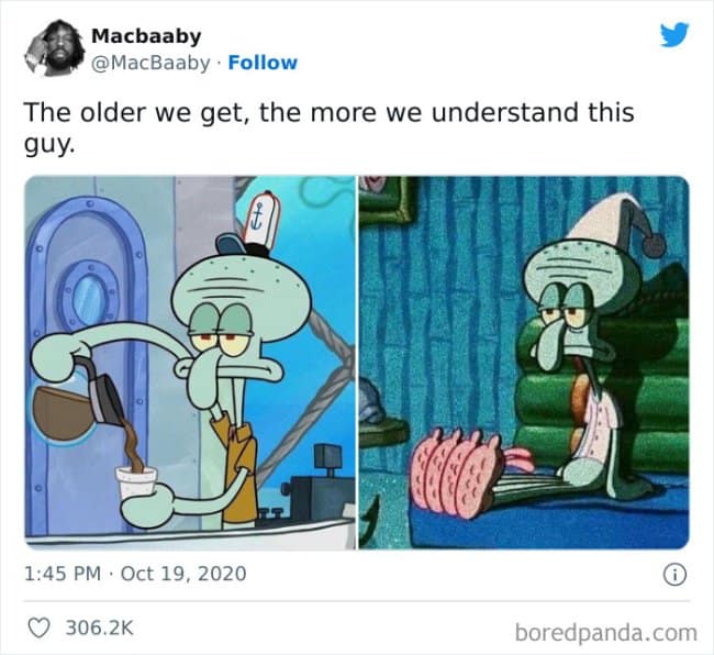 A SpongeBob adulthood meme says the older we get, the more we understand Squidward, showing him tiredly drinking coffee and sitting in bed with tissues, because adult life slowly turns everyone into a customer-service-weary clarinet owner.