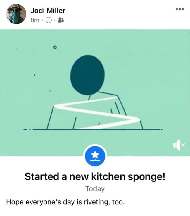 Facebook-style life update celebrates starting a new kitchen sponge today and jokes that everyone else’s day must be riveting too, turning a tiny household chore into an adulthood meme about how low the excitement bar gets after enough bills.