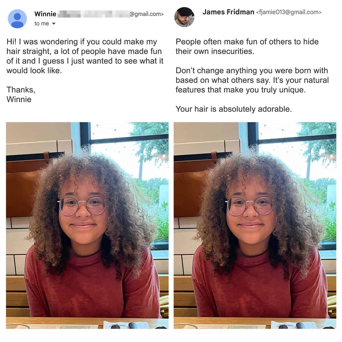A legendary, wholesome turn in the best of James Fridman photoshop catalog features a teenager asking to see herself with straight hair due to bullying, which James leaves completely unaltered while leaving an uplifting message praising her natural features.