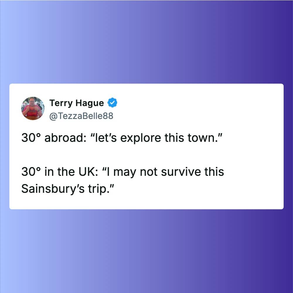Tweet comparing coping with 30 degrees weather abroad versus inside a UK grocery store.