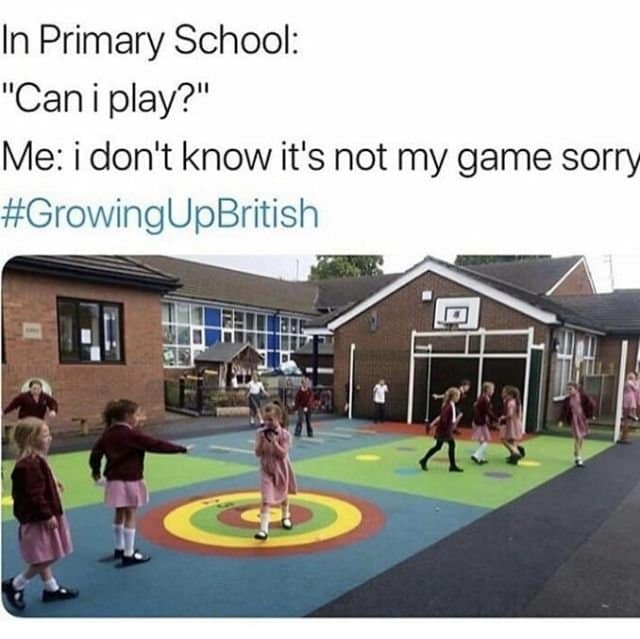 An observational british meme tackles the social anxieties of primary school playgrounds under the hashtag #GrowingUpBritish. The top text frames a classic playground rejection: "In Primary School: 'Can i play?' Me: i don't know it's not my game sorry". Below, a nostalgic photo captures school children in standard burgundy sweaters and cardigans playing on a colorful asphalt courtyard outside a classic brick schoolhouse.