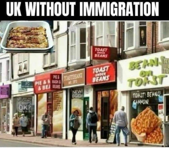 This satirical british meme mocks national cuisine stereotypes with a heavily edited photo of a UK high street labeled "UK WITHOUT IMMIGRATION." Every single storefront sign on the street is a ridiculous variation of the exact same dish, featuring names like "PIE & MASH & BEANS", "TOASTIBEANZ", "TOAST UNDER BEANS", and a massive shopfront called "BEAN on TOAST".