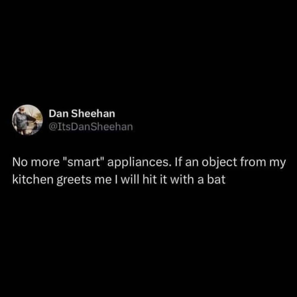 Tweet by Dan Sheehan stating a low tolerance for kitchen appliances greeting them.