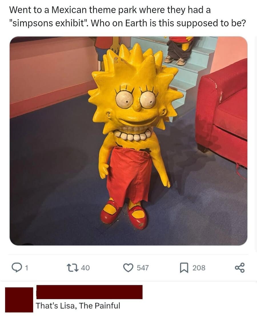 Distorted bootleg Lisa Simpson statue at a theme park paired with a text reply reading "That's Lisa, The Painful" within a funny classic meme.