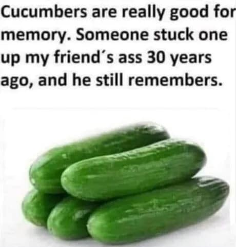 A crude adult humor graphic functions as an unforgettable classic meme, pairing a simple image of green garden cucumbers with a text joke claiming the vegetable is scientifically excellent for a human's long-term memory retrieval.