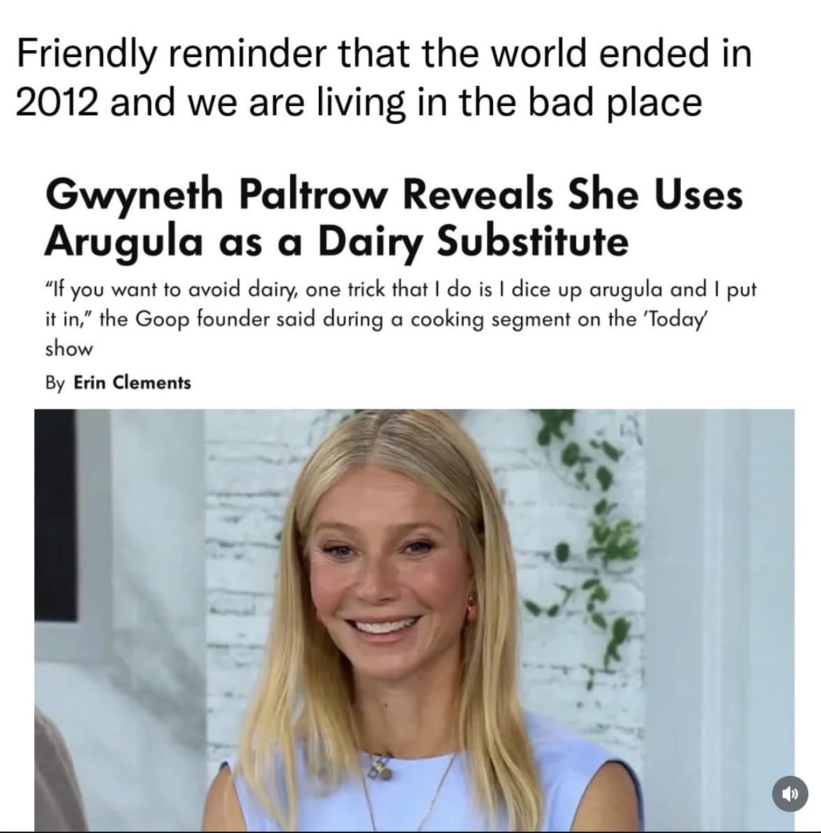 Entertainment news screenshot of Gwyneth Paltrow discussing arugula as a dairy substitute under a cynical 2012 apocalypse text banner in a classic meme.