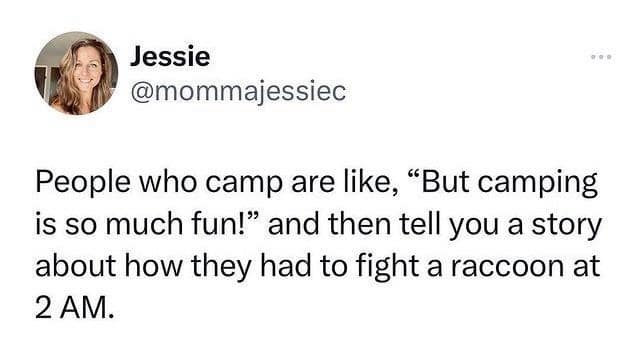 Twitter text post screenshot by user @mommajessiec regarding camping stories and fighting wild animals in a classic meme.
