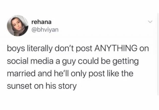 relatable lifestyle-focused classic meme displaying a screenshot of a viral social media post by user rehana (@bhviyan) pointing out that guys literally don't post anything on social media, noting a man could be getting married and his only status update will be a sunset.