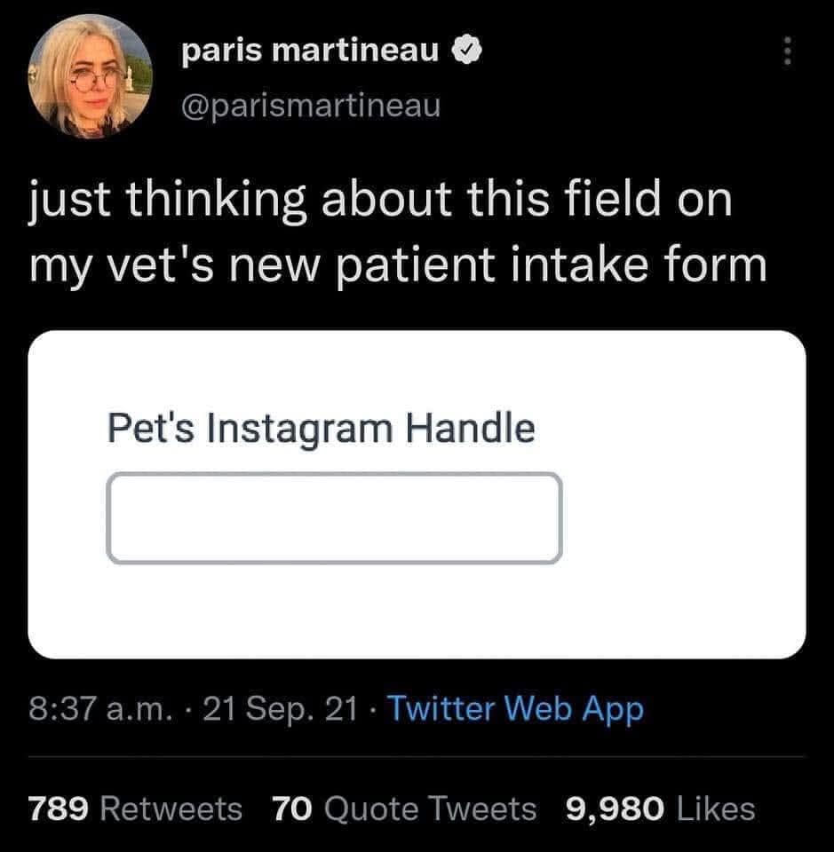 Twitter text screenshot by user @parismartineau showing a veterinary intake form with a pet social media field in a classic meme.