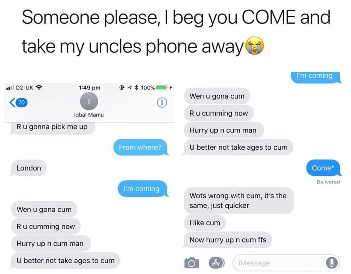 A legendary family communication disaster archived as a viral internet meme logs an iMessage thread where an older uncle repeatedly misspells the word "come" as "cum" while demanding an airport ride, entirely dismissing his relative's frantic spelling corrections because his way is "just quicker."