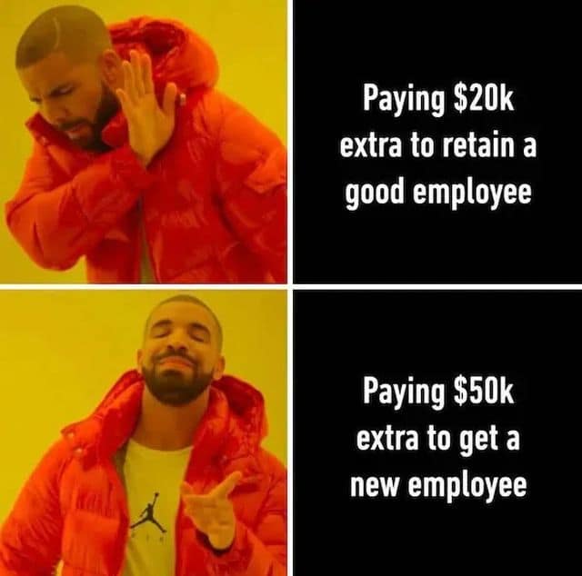 A corporate human resources version of the iconic Drake reaction template stands as a top-tier classic meme, showing Drake looking away in rejection at paying $20k extra to retain a good employee, but ecstatically smiling at paying $50k extra to hire a completely new one.