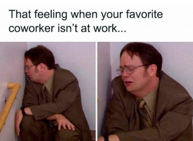 A classic meme workplace reaction format showing a two-panel split of Dwight Schrute from The Office slumped in a corner crying, under the relatable headline: "That feeling when your favorite coworker isn't at work...".