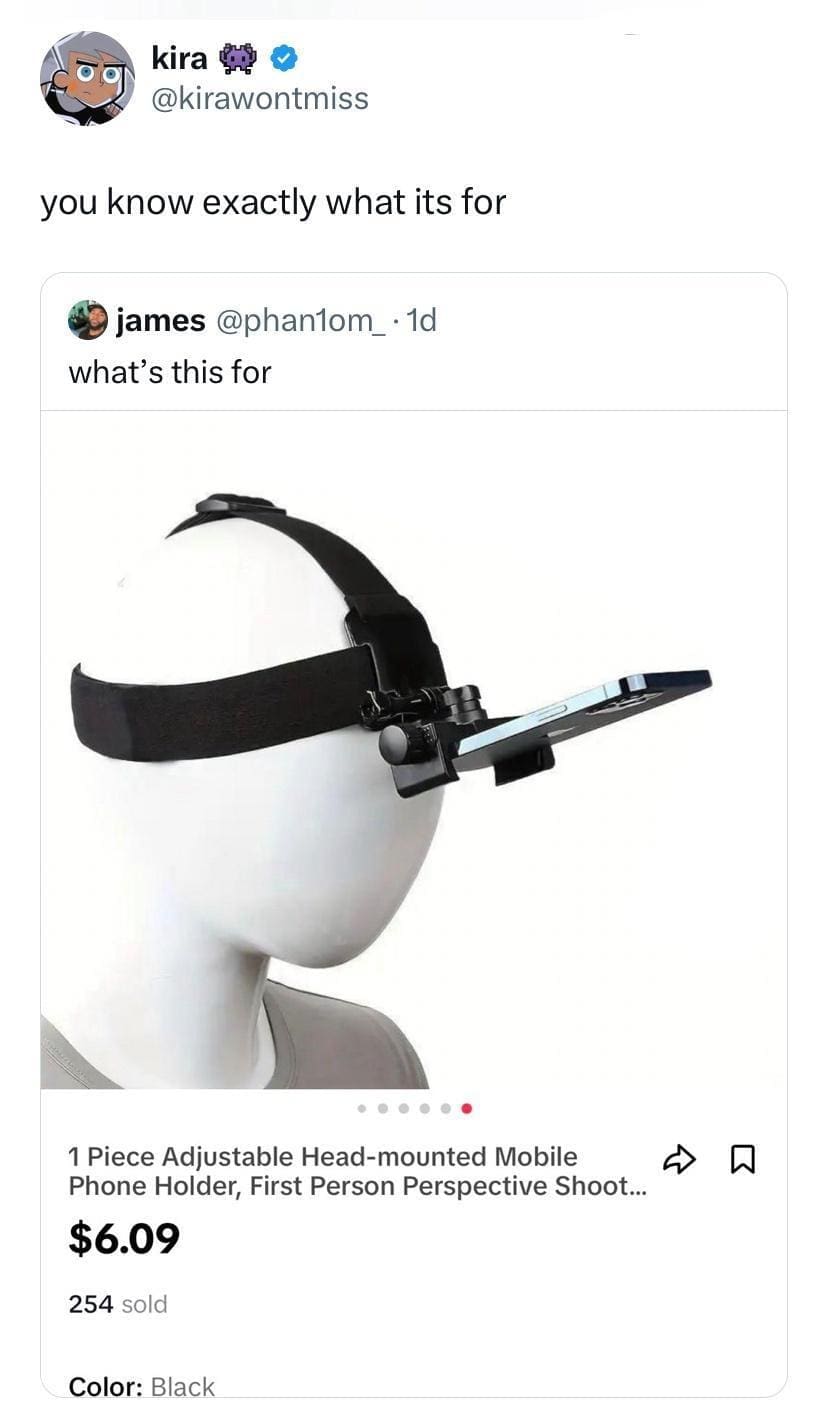 A classic memes post showcasing a tweet by user kira captioning an online shopping screenshot of a head-mounted first-person perspective mobile phone holder harness with the deadpan words, "you know exactly what its for."