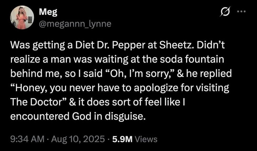 A relatable text screenshot from a meme dump sharing a poetic convenience store encounter where a stranger reassures a woman at a soda fountain that she never has to apologize for "visiting The Doctor."