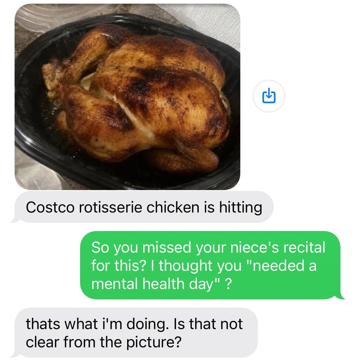 An iMessage chat log within a meme dump displaying a hilarious meme where a photo of a hot Costco rotisserie chicken is used as an unassailable, therapeutic justification for missing a niece's school recital to take a mental health day.