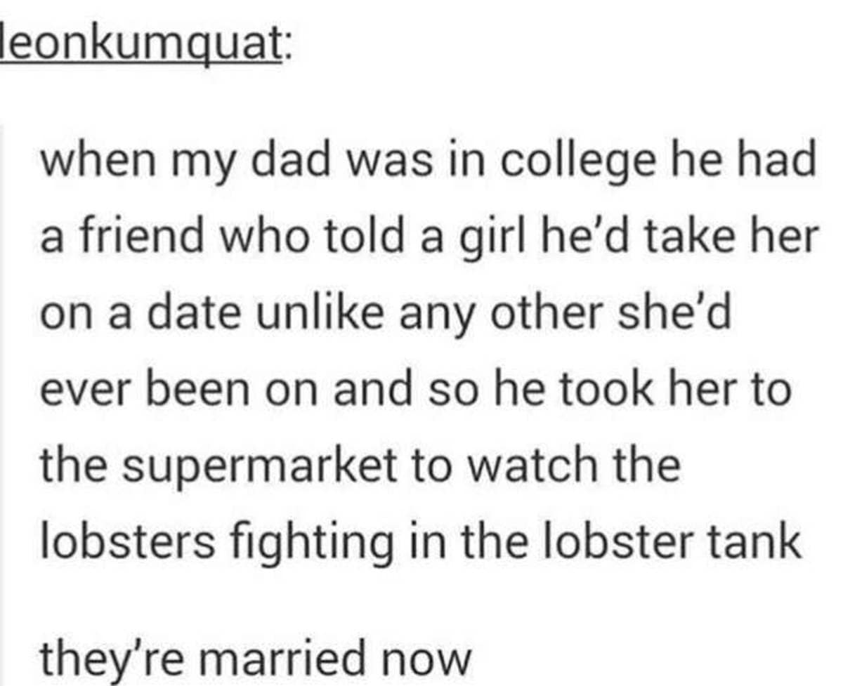 A heartwarming Tumblr text screenshot archived in galleries of classic memes, recounting a legendary multi-generational dating success story where a college student won a girl's heart by taking her to a grocery store to watch the lobsters fight in the live tank.