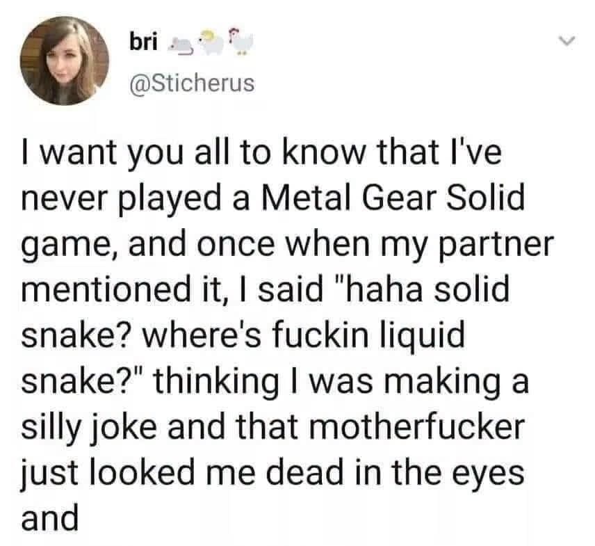 A classic memes viral Twitter screenshot by user bri describing a hilarious relationship misunderstanding where she joked about "liquid snake" to her partner, totally unaware that Liquid Snake is an actual prominent character in the Metal Gear Solid video game franchise.