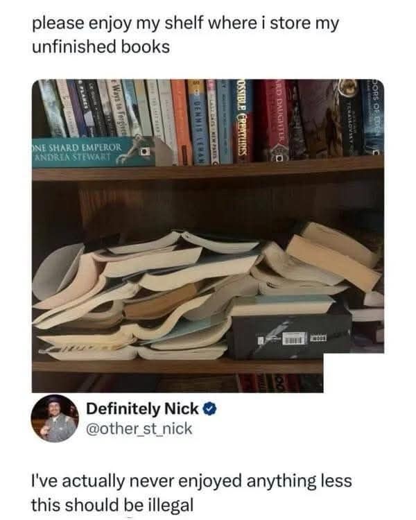 A bookcase photo capturing a deeply disturbing arrangement of unfinished books stacked horizontally face down, highlighted as a chaotic funny meme.