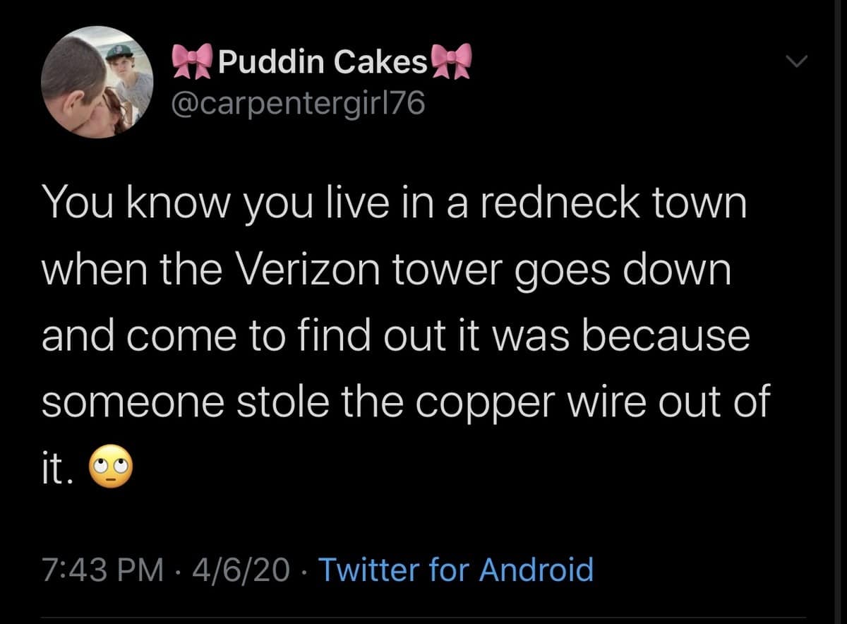 A dark-mode platform post shared widely as a rural classic meme features a text update by user carpentergirl76 recounting how a local Verizon cellular tower went down because local residents stripped the copper wiring right out of it.