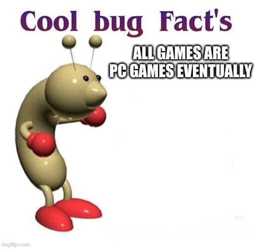 The nostalgic "Cool bug Fact's" layout, a legendary staple among old memes, displays a vintage 3D rendered yellow caterpillar wearing red boxing gloves and sneakers next to the objective truth: "ALL GAMES ARE PC GAMES EVENTUALLY."