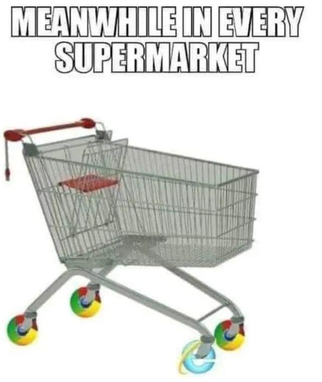 A consumer comedy graphic categorized as a classic meme showing a supermarket shopping cart where three wheels are smoothly functioning Google Chrome logos, while the single broken, dragging wheel is a slow Internet Explorer icon.