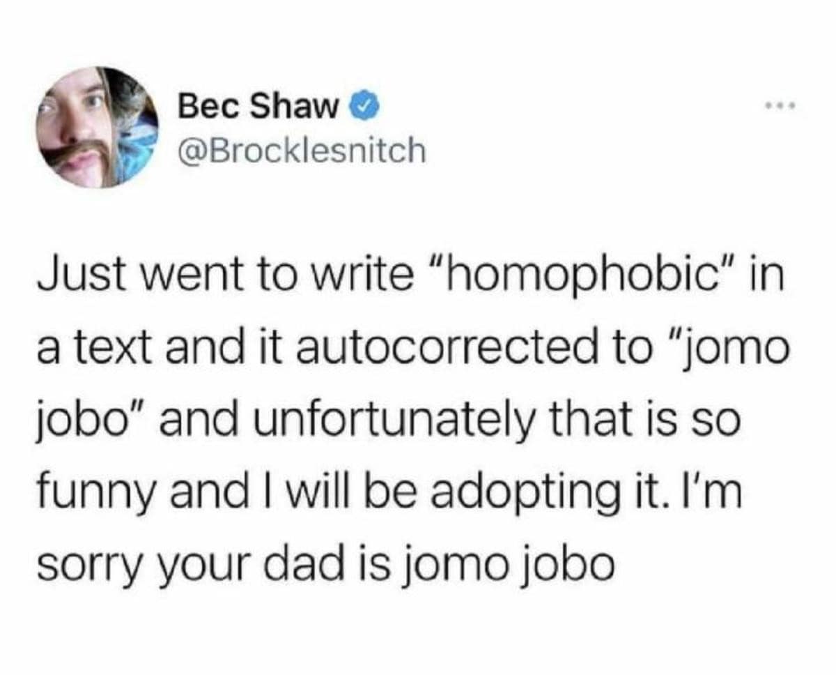 A viral autocorrect text post operating as a classic meme, capturing a tweet where a user explains their phone autocorrected the word "homophobic" to "jomo jobo," officially adopting it as a hilarious new insult to use against people's dads.