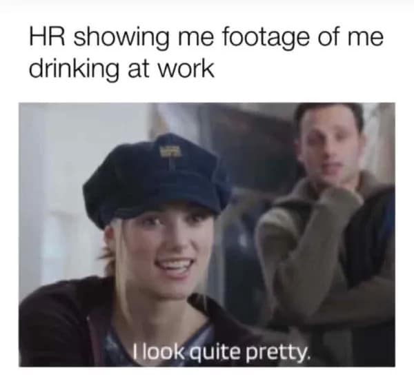 A brilliant corporate misconduct classic meme displays a movie scene screenshot of Keira Knightley from Love Actually smiling under the text "HR showing me footage of me drinking at work," paired perfectly with her subtitle line, "I look quite pretty."
