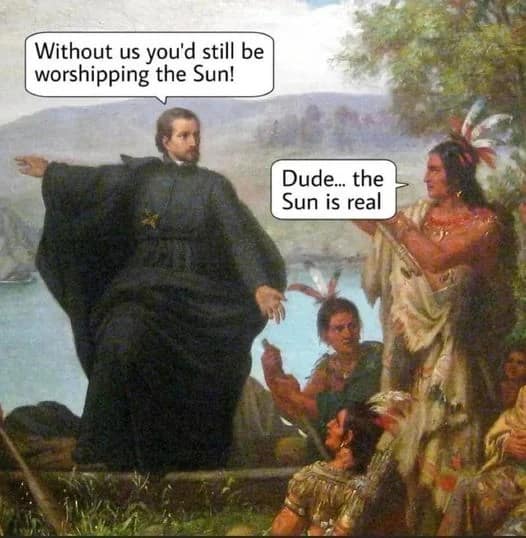 Oil painting image macro acting as a classical art meme showing a European explorer gesturing broadly to a group of Native Americans with text speech bubbles regarding sun worship.