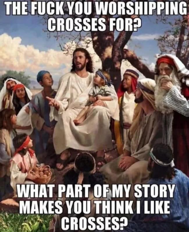 Biblical illustration text macro serving as a classical art meme depicting Jesus Christ sitting with followers under text questioning the logic of cross iconography.